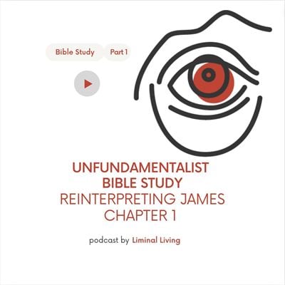 79: Tom Rundel: Unfundamentalist Bible Studies: Reinterpreting James 1